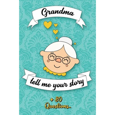 Grandma Tell Me Your Story: Book to be completed by your Grandmother - More than 80 questions to find out about her life - Space to write, paste p
