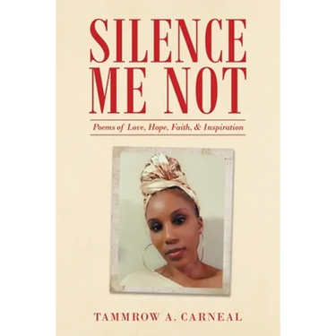 Silence Me Not: Poems of Love, Hope, Faith, & Inspiration