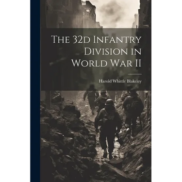The 32d Infantry Division in World War II
