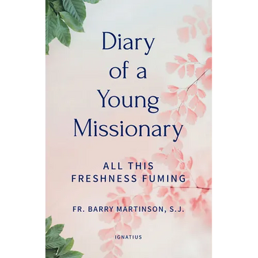 Diary of a Young Missionary: All This Freshness Fuming