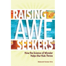 Raising Awe-Seekers: How the Science of Wonder Helps Our Kids Thrive