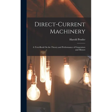 Direct-Current Machinery: A Text-Book On the Theory and Performance of Generators and Motors