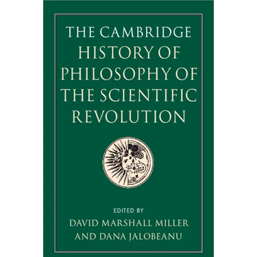 The Cambridge History of Philosophy of the Scientific Revolution