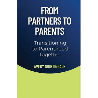 From Partners to Parents: Transitioning to Parenthood Together