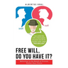 Free Will, Do You Have It?: Behaviour is the Result of Process, Rather than Choice
