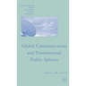 Global Communication and Transnational Public Spheres