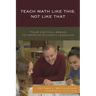 Teach Math Like This, Not Like That: Four Critical Areas to Improve Student Learning