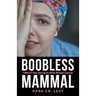 Boobless Mammal: I Wasn't Too Young to Have Breast Cancer