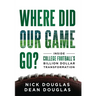 Where Did Our Game Go?: Inside College Football's Billion-Dollar Transformation