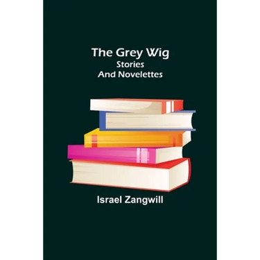 The Grey Wig: Stories and Novelettes