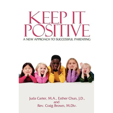 Keep It Positive: A New Approach to Successful Parenting