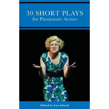 30 Short Plays for Passionate Actors