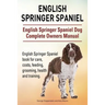 English Springer Spaniel. English Springer Spaniel Dog Complete Owners Manual. English Springer Spaniel book for care, costs, feeding, grooming, healt