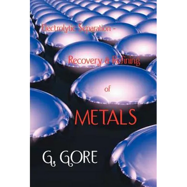 Electrolytic Separation, Recovery and Refining of Metals
