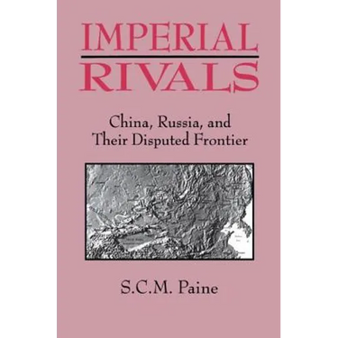 Imperial Rivals: China, Russia and Their Disputed Frontier