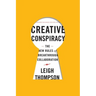 Creative Conspiracy: The New Rules of Breakthrough Collaboration