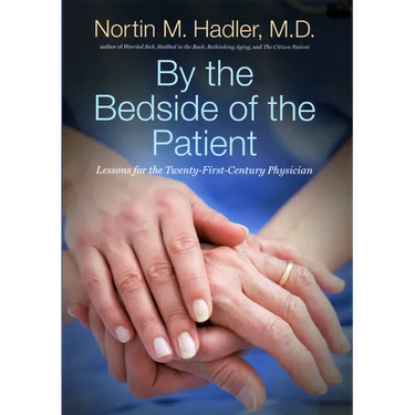 By the Bedside of the Patient: Lessons for the Twenty-First-Century Physician
