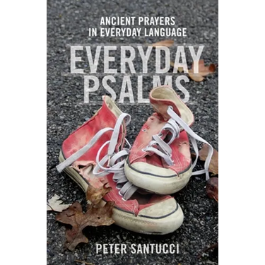 Everyday Psalms: Ancient Prayers in Everyday Language