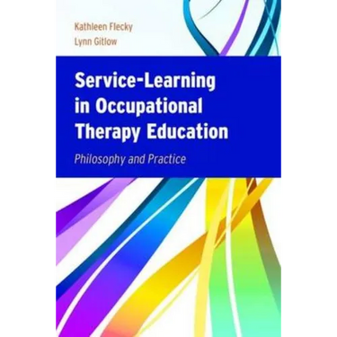 Service-Learning in Occupational Therapy Education: Philosophy & Practice