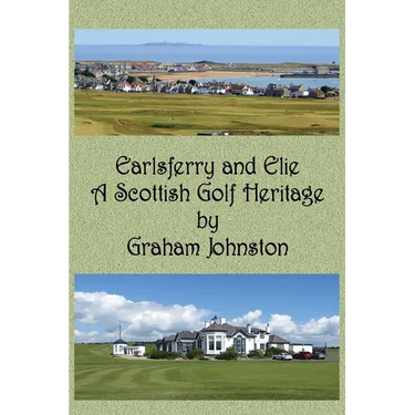 Earlsferry and Elie - A Scottish Golf Heritage