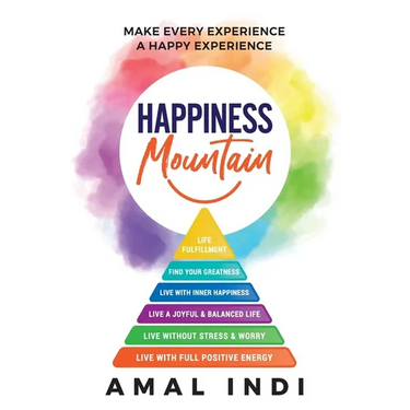 Happiness Mountain: Make Every Experience a Happy Experience