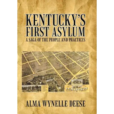 Kentucky's First Asylum: A Saga of the People and Practices