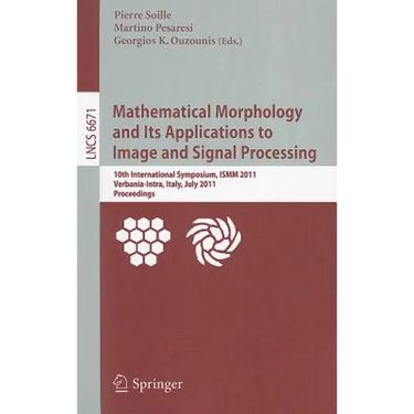 Mathematical Morphology and Its Applications to Image and Signal Processing: 10th International Symposium, ISMM 2011, Verbania-Intra, Italy, July 6-8,