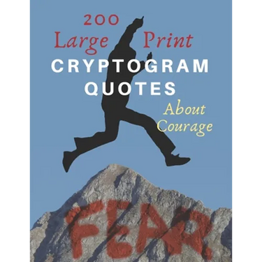 200 Large Print Cryptogram Quotes About Courage: Exercise Your Brain With These Cryptoquote Puzzles. Jump Over Your Fear Book Cover.