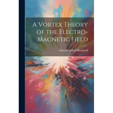 A Vortex Theory of the Electro-Magnetic Field