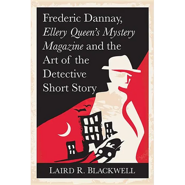 Frederic Dannay, Ellery Queen's Mystery Magazine and the Art of the Detective Short Story