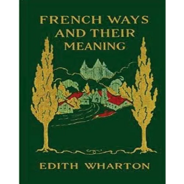 French ways and their meaning (1919) (World's Classics)