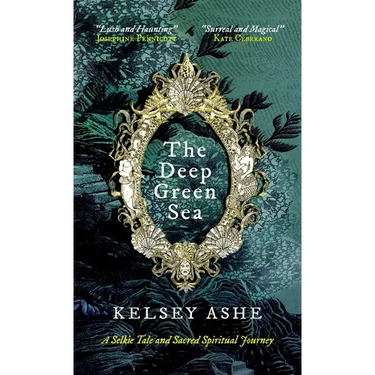 The Deep Green Sea: A Selkie Tale and Sacred Spiritual Journey