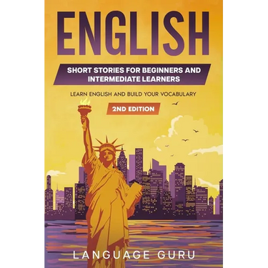 English Short Stories for Beginners and Intermediate Learners: Learn English and Build Your Vocabulary