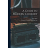 A Guide to Modern Cookery