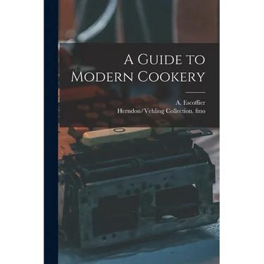 A Guide to Modern Cookery
