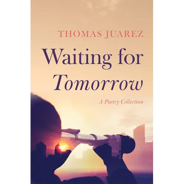 Waiting for Tomorrow: A Poetry Collection