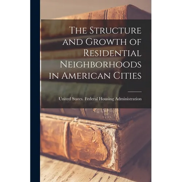 The Structure and Growth of Residential Neighborhoods in American Cities