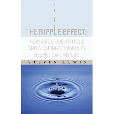 The Ripple Effect: How a Positive Attitude and a Caring Community Helped Save My Life