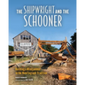 The Shipwright and the Schooner: Building a Windjammer in the New England Tradition