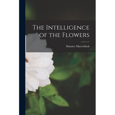 The Intelligence of the Flowers
