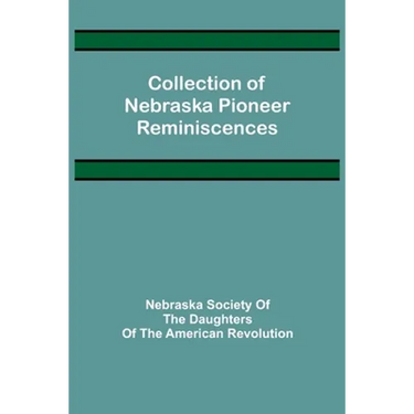 Collection of Nebraska Pioneer Reminiscences