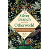 The Silver Branch and the Otherworld: Forest Magic with Plant and Fungi Allies