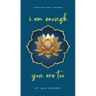 i am enough, you are too: A Motivational Journey