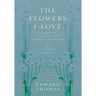 The Flowers I Love - A Series of Twenty-Four Drawings in Colour by Katharine Cameron - with an Anthology of Flower Poems Selected by Edward Thomas