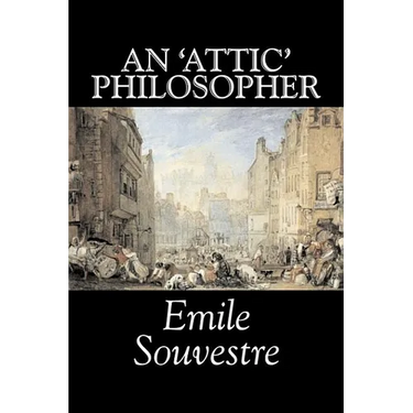 An 'Attic' Philosopher by Emile Souvestre, Fiction, Literary, Classics