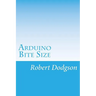 Arduino Bite Size: Starter Handbook & Reference