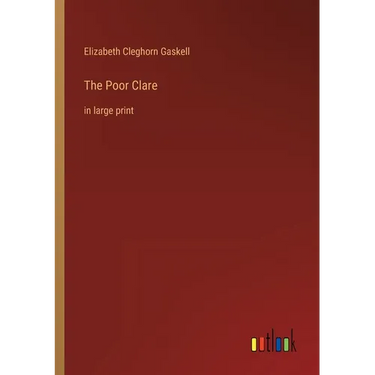 The Poor Clare: in large print