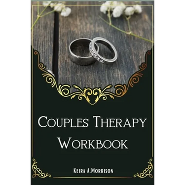 Couples Therapy Workbook: A Guide to Improve Communication and Build Depth Relationships.