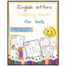 English letters coloring book for kids: Suitable for kids from 2 to 6 years old
