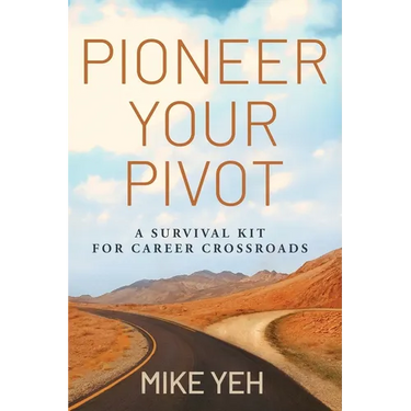 Pioneer Your Pivot: A Survival Kit for Career Crossroads